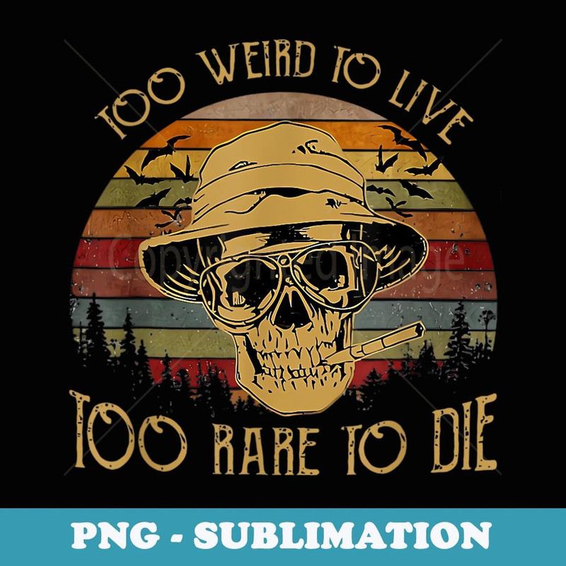 Too Weird To Live Too Rare To Die Funny Halloween Skull - Aesthetic Sublimation Digital File