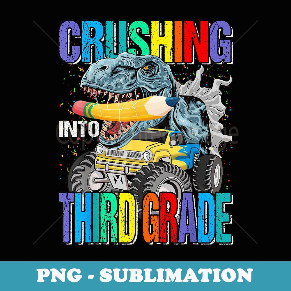 Crushing Into Third Grade Monster Truck Dinosaur Boys - Decorative Sublimation PNG File