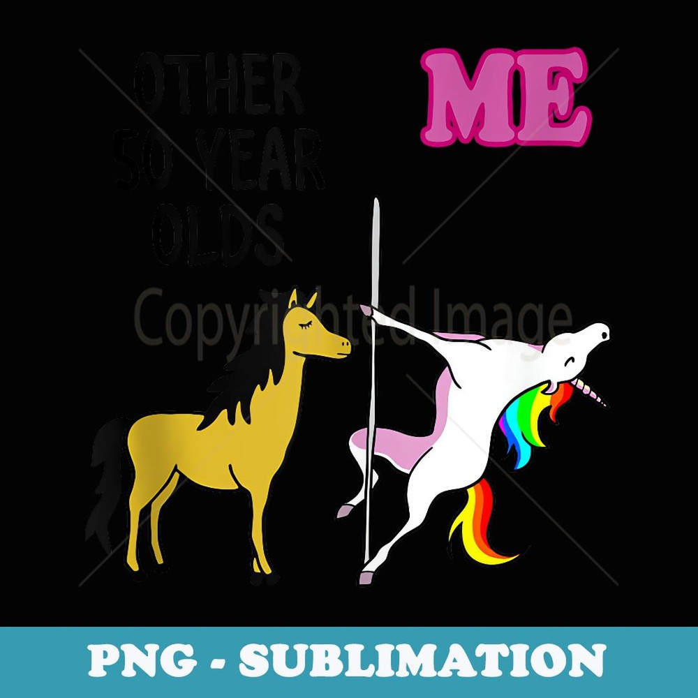 Other 50 Year Olds Me Unicorn Apparel - Exclusive PNG Sublimation Download