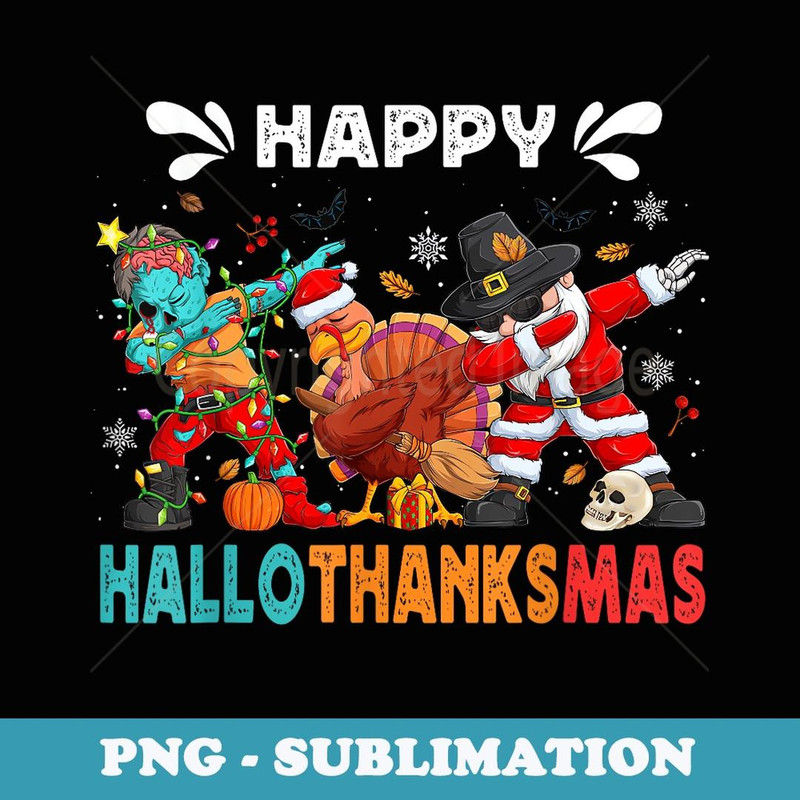 Happy Hallothanksmas Halloween Thanksgiving Christmas - Trendy Sublimation Digital Download