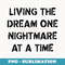 Living The Dream One Nightmare At A Time (on back) - Sublimation Digital Download