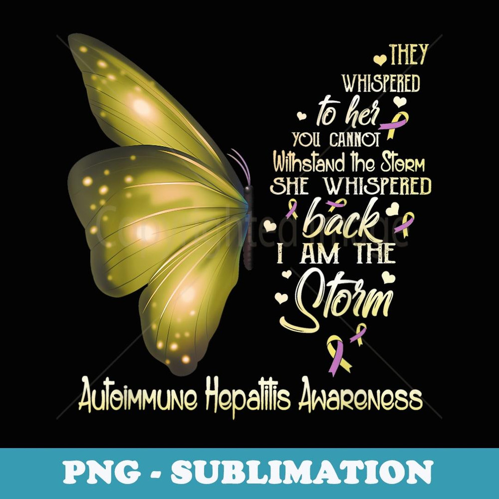 I am the storm Autoimmune Hepatitis Awareness Butterfly - High-Resolution PNG Sublimation File