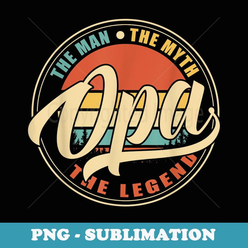 Mens Opa The Man The Myth The Legend Vintage Retro Fathers Day - Sublimation Digital Download