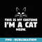 This Is My Costume I'm A Cat Meow Funny Halloween T - PNG Sublimation Digital Download