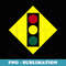 Cool Traffic Light Sign T - Trendy Sublimation Digital Download