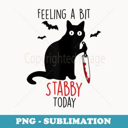 funny feeling a bit stabby today black cat halloween costume - png transparent sublimation design