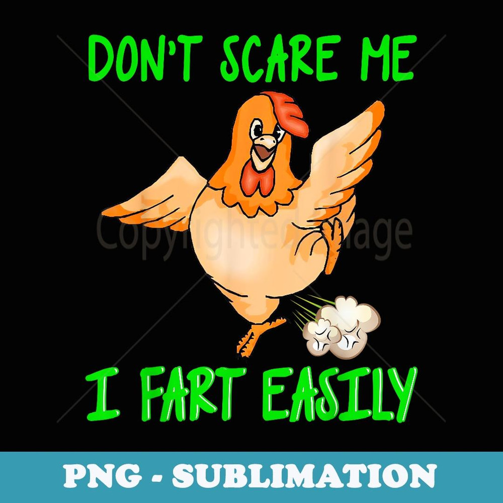 Don't Scare Me I Fart Easily Funny Fart Joke Chicken - Premium PNG Sublimation File