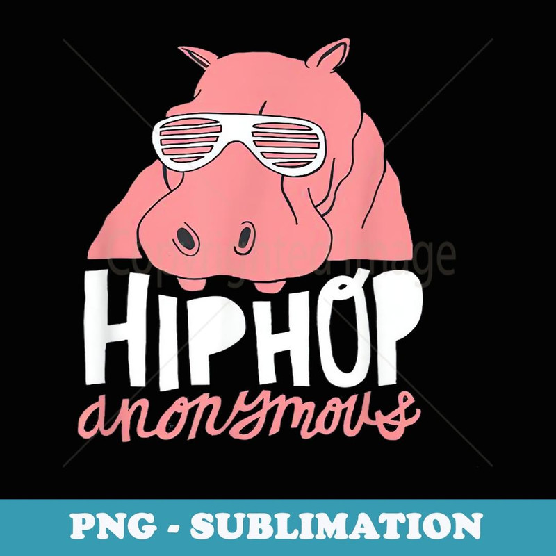 Funny Hip Hip Hop HipHop Anonymous hippopotamus - PNG Sublimation Digital Download