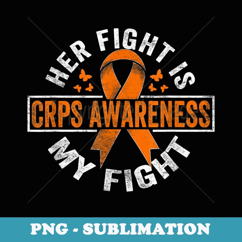 Her fight is my fight CRPS Awareness - Artistic Sublimation Digital File