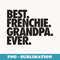 Best Frenchie Grandpa Ever Dog - Premium Sublimation Digital Download