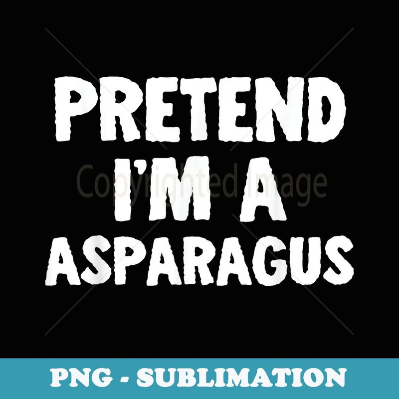 Pretend I'm A Asparagus Funny Halloween Costume Humor - Instant PNG Sublimation Download
