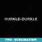 hurkle durkle - Signature Sublimation PNG File