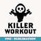 Killer Workout Fitness Gym Halloween - Trendy Sublimation Digital Download