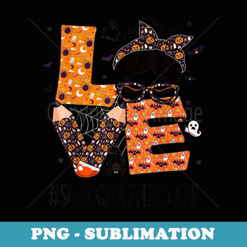 Sonographer Love Messy Bun Pumpkin Halloween Costume - Exclusive Sublimation Digital File