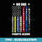 No One Military Fights Alone Theme Police Nurse USA Flag - Special Edition Sublimation PNG File