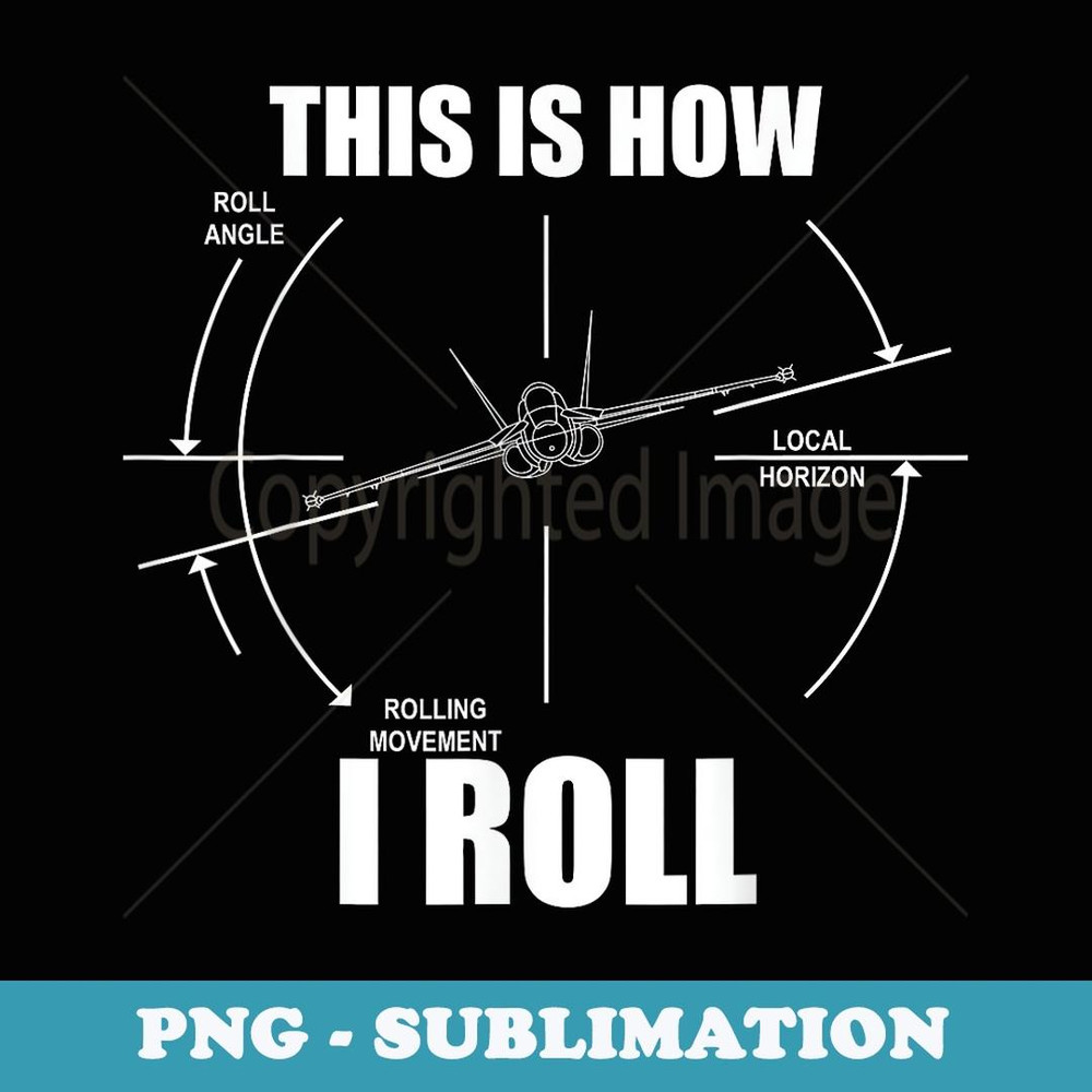 This Is How I Roll F18 Hornet Roll Gauge Indicator Aviator - High-Resolution PNG Sublimation File