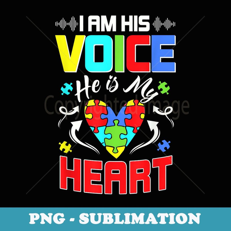 I am his voice he is my heart - Unique Sublimation PNG Download