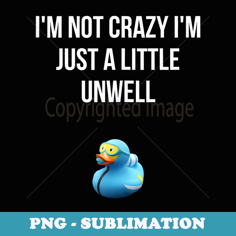 Crazy Retro Blue Duck I'M NOT CRAZY I'M JUST A LITTLE UNWELL - PNG Sublimation Digital Download