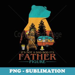 it's not a dad bod it's father figure bear beer lover mens - aesthetic sublimation digital file