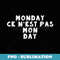Monday Is Not My Day Learn French Quote Hate Mondays - Instant Sublimation Digital Download