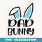 Funny Dad Bunny Happy Easter Family Matching - Trendy Sublimation Digital Download