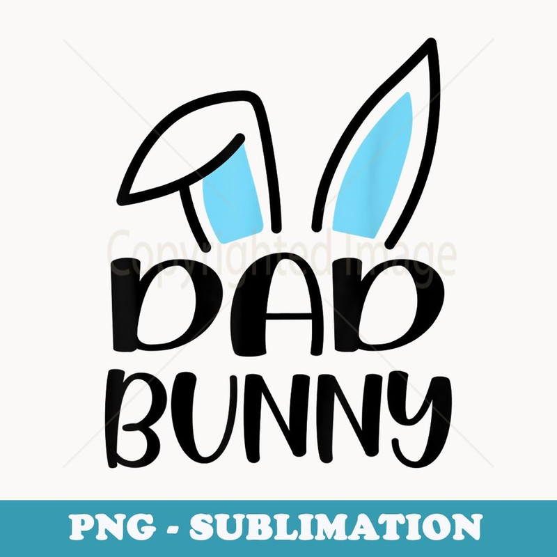 Funny Dad Bunny Happy Easter Family Matching - Trendy Sublimation Digital Download