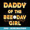 Daddy Of The Bee Day Girl Birthday Matching Party - PNG Sublimation Digital Download