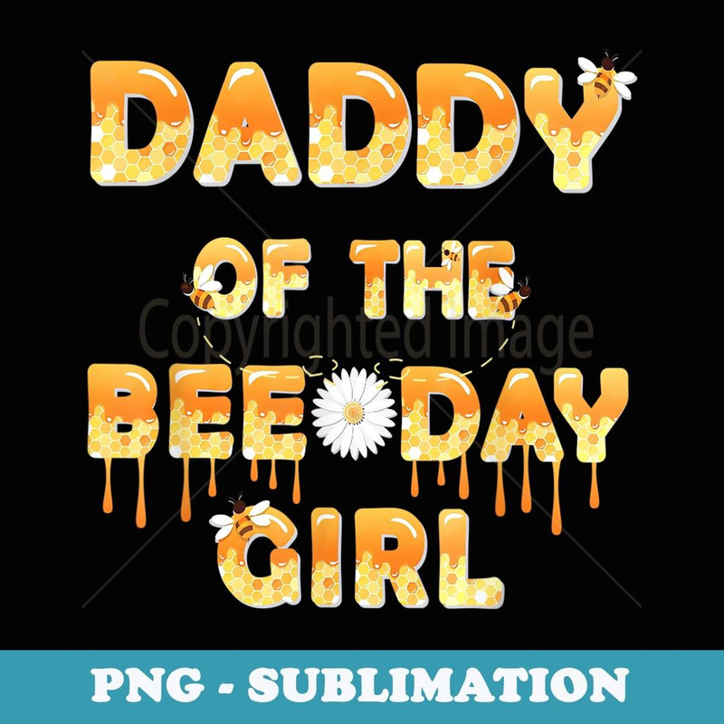 Daddy Of The Bee Day Girl Birthday Matching Party - PNG Sublimation Digital Download
