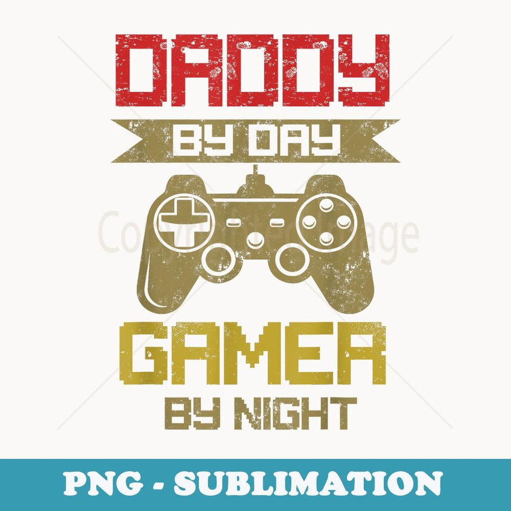GAMING 365 Daddy By Day Gamer By Night Funny - Elegant Sublimation PNG Download