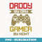 GAMING 365 Daddy By Day Gamer By Night Funny - Elegant Sublimation PNG Download