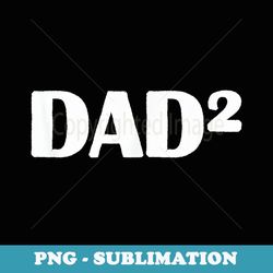 dad2 costume for father of two - signature sublimation png file