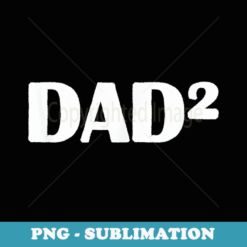 Dad2 Costume for Father of Two - Signature Sublimation PNG File