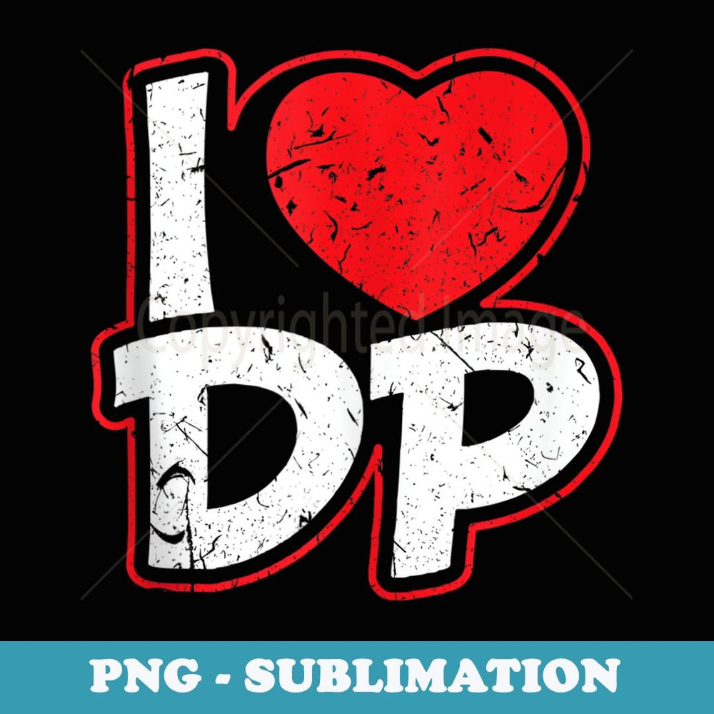 I Love DP Double Penetration Sexy BDSM Gang Bang Fetish Kink - Instant PNG Sublimation Download
