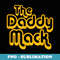 The Daddy Mack - PNG Sublimation Digital Download