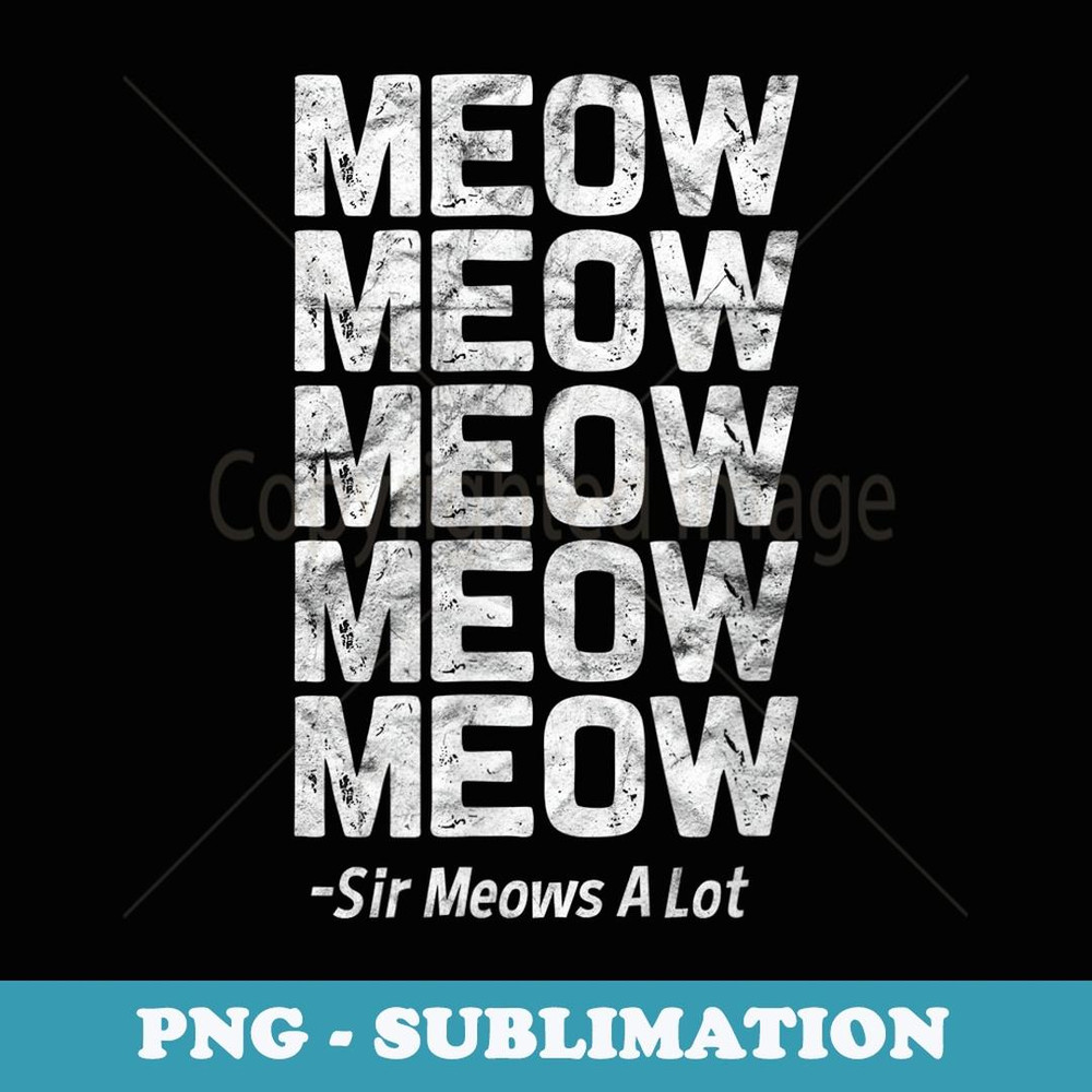 Sir Meows A Lot Funny Cat Lover - Elegant Sublimation PNG Download