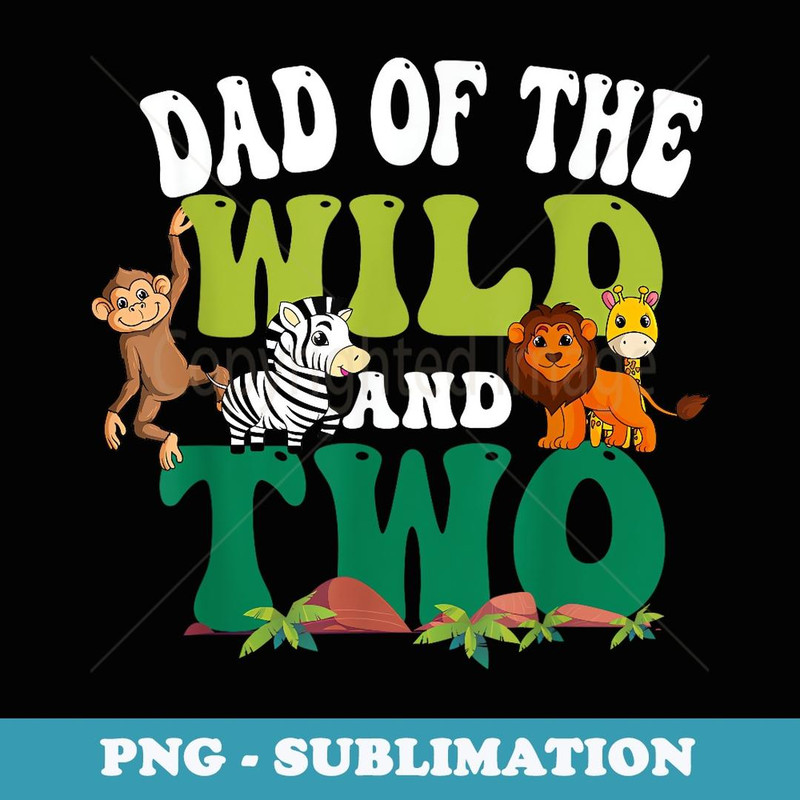 Dad Of The Wild And Two Zoo Birthday 2 Safari 2nd Bday - Creative Sublimation PNG Download