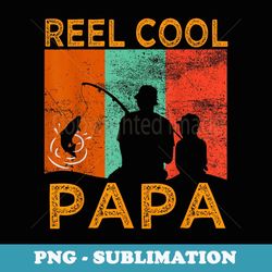 reel cool papa fishing daddy vintage grandpa fathers day - trendy sublimation digital download