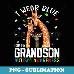 i wear blue for my grandson autism awareness giraffe - stylish sublimation digital download