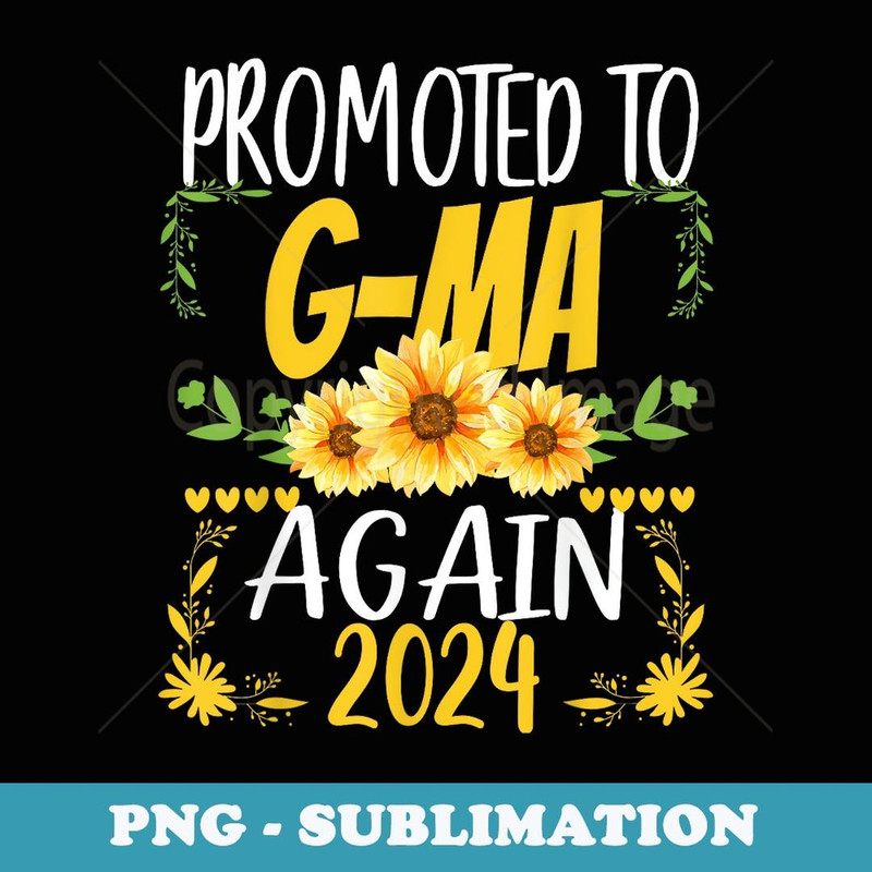 Promoted To G-MA Again 2024 Sunflower Matching Family - Special Edition Sublimation PNG File
