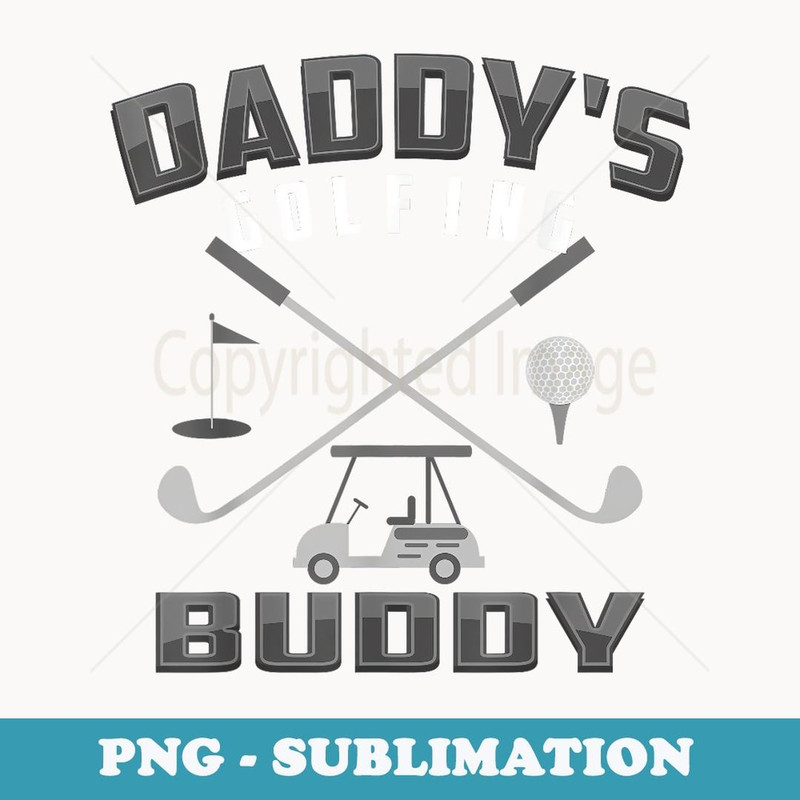 Daddy's Golfing Buddy Cool Golfer's - Premium PNG Sublimation File