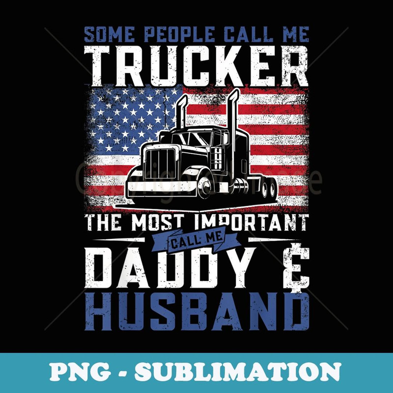Husband Daddy Trucker Semi Truck Driver US American Flag - Premium PNG Sublimation File