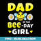 Dad of the Bee Day Girl Matching Bee Birthday Party - Signature Sublimation PNG File