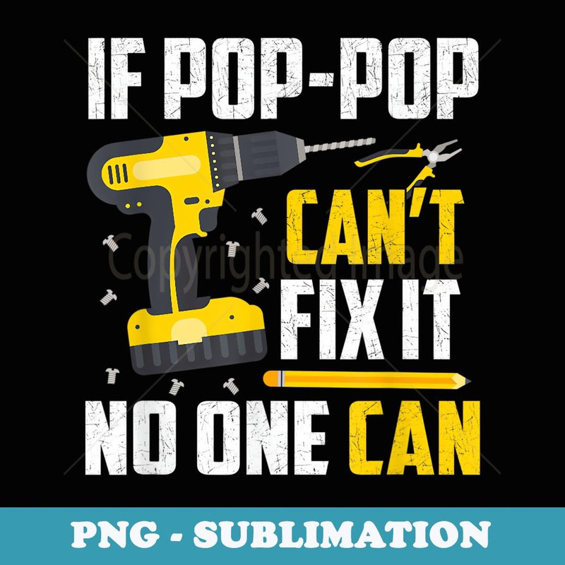 If Pop-Pop Can't Fix It No One Can - Grandpa Dad Funny - Sublimation Digital Download
