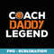 Father s From Daughter Son Coach Daddy Legend Basketball - Decorative Sublimation PNG File