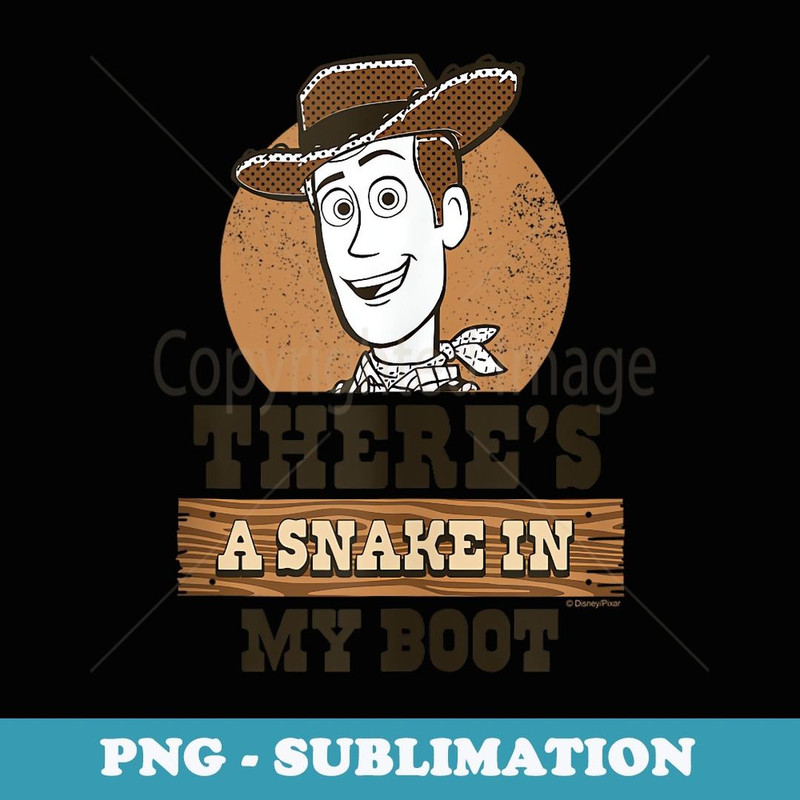 Toy Story - Woody Theres A Snake In My Boot - Premium PNG Sublimation File