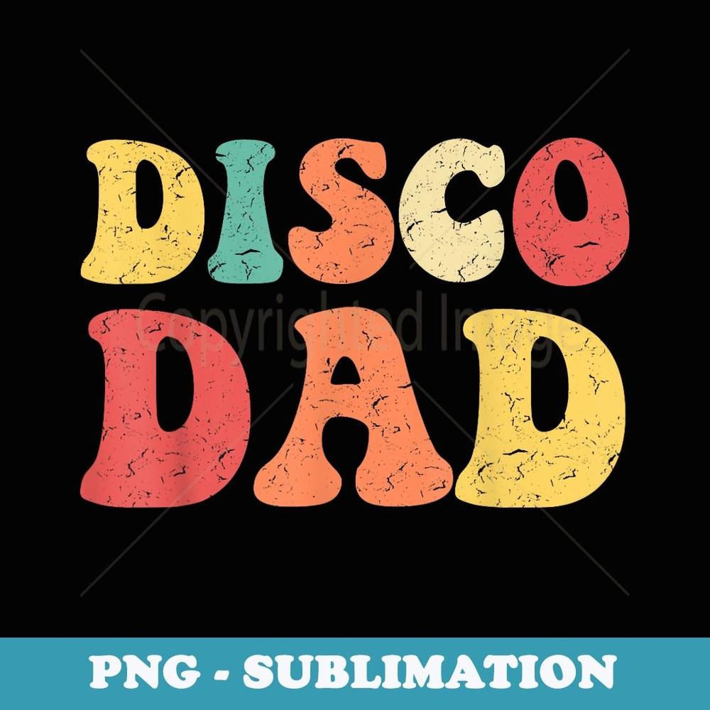 Disco Dad 1970s Disco King Matching Couple s - Unique Sublimation PNG Download