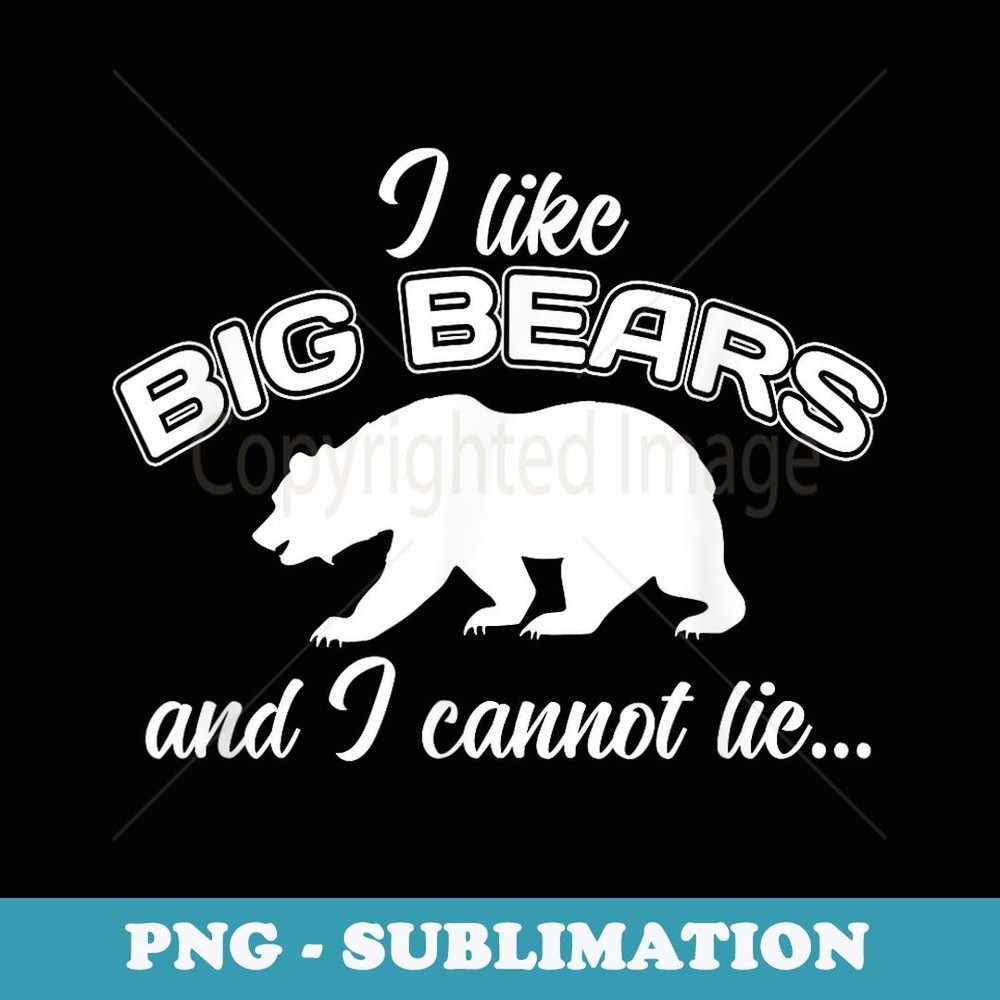 I Like Big Bears Gay Pride Hairy Daddy Chub Chaser - Modern Sublimation PNG File