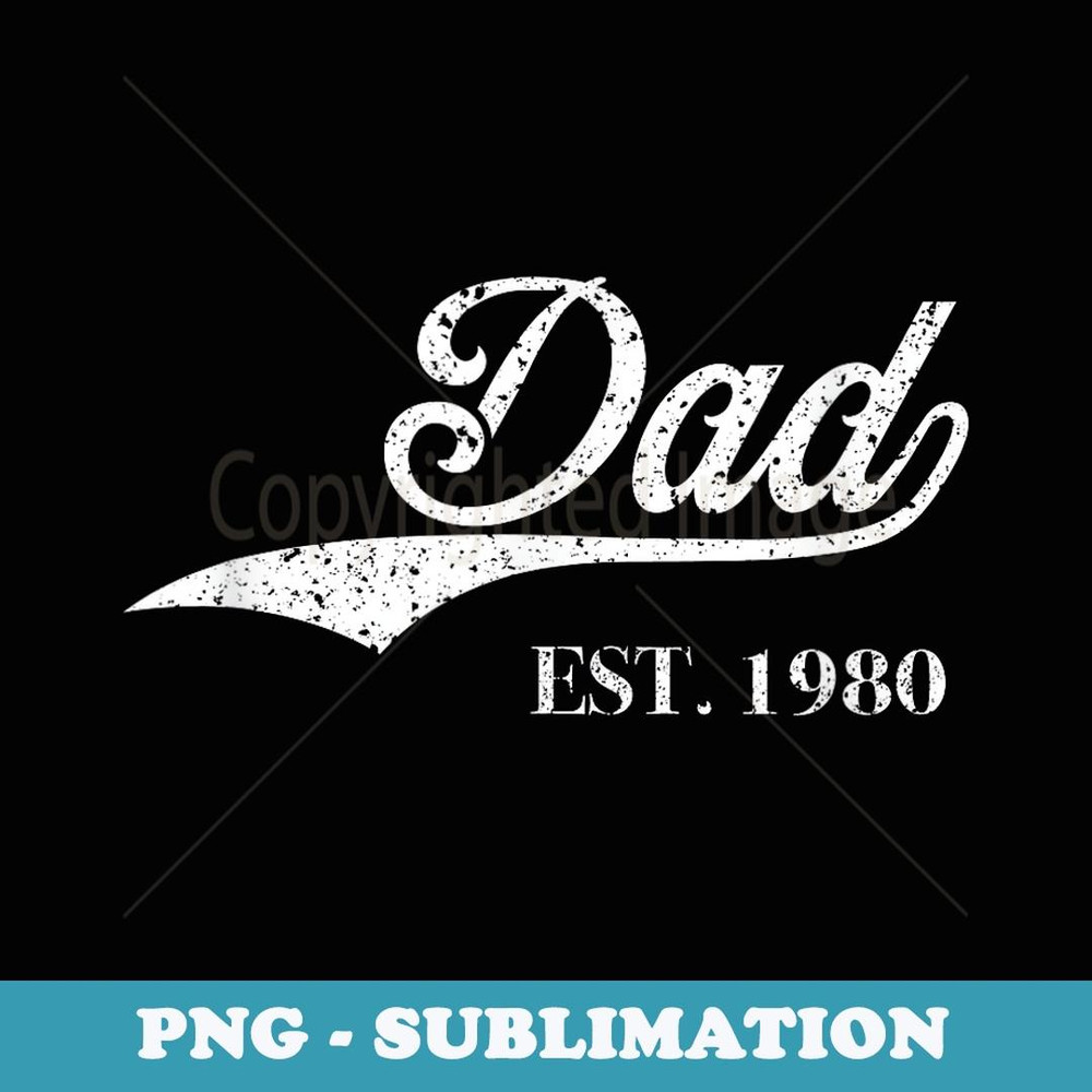 Dad Est.1980 Perfect Father's Day Great Love Daddy Dear - Unique Sublimation PNG Download