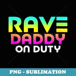 rave daddy on duty - funny edm raver mens