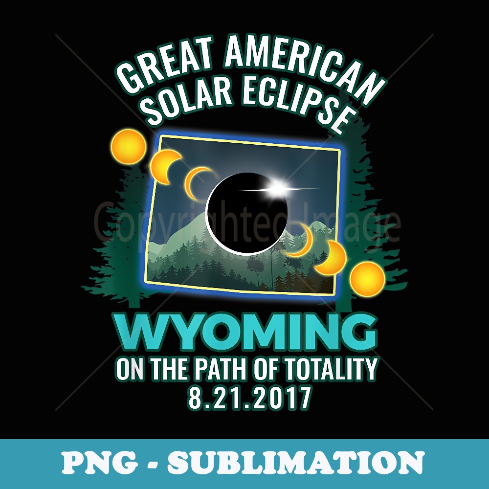 Wyoming State Group Family Event Total Solar Eclipse - PNG Transparent Sublimation File